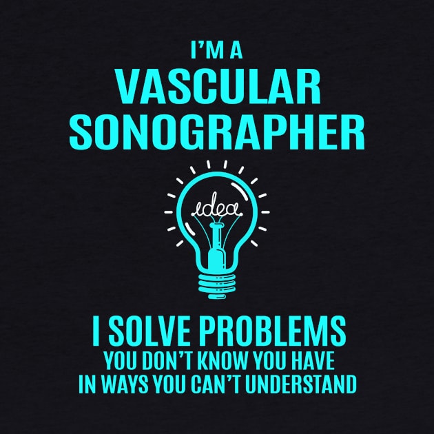 Vascular Sonographer - I Solve Problems by connieramonaa